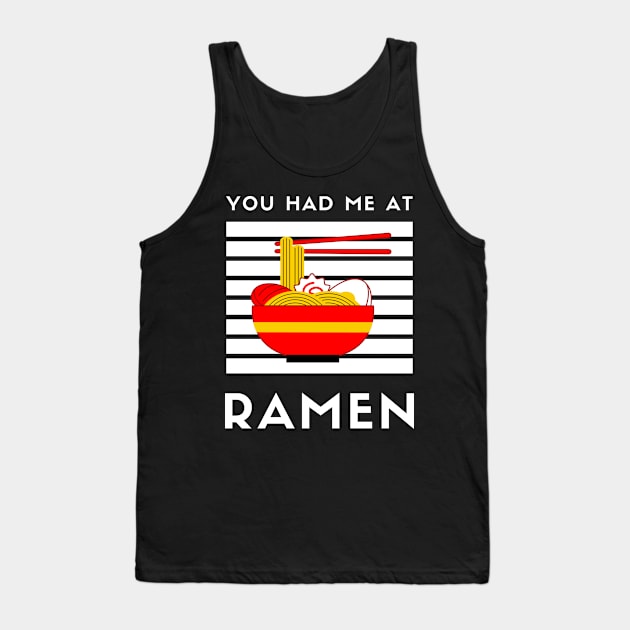 You Had Me At Ramen - Japanese Ramen Noodles Bowl - Funny Ramen Noodles Bowl Kawaii Gift - Ramen Noodles Japanese Noodle Soup Bowl Food Gifts noodles Tank Top by Famgift